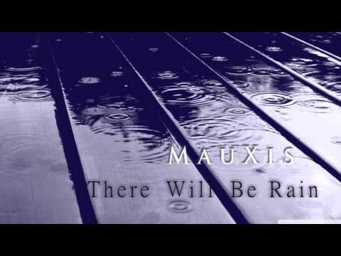 MauXis - There Will Be Rain (Original Mix)