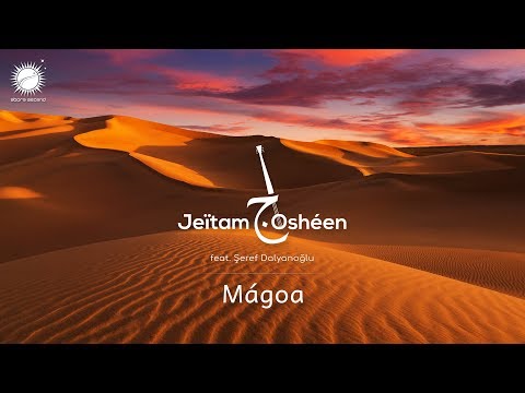 Jeïtam Oshéen feat. Şeref Dalyanoğlu - Mágoa