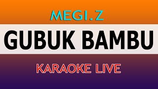 Download lagu KARAOKE GUBUK BAMBU - MEGI Z mp3