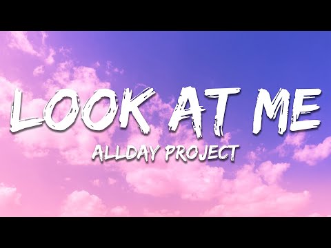 ALLDAY PROJECT - LOOK AT ME (Lyrics)