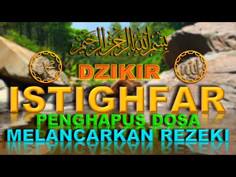 Istighfar Penghapus Dosa,Melancarkan Rezeki,Penenang Hati Astaghfirullah Robbal Baroya Minal Khotoya