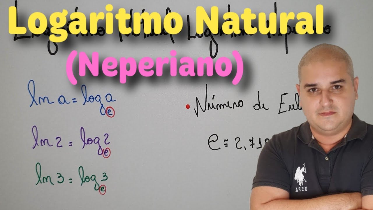 Logaritmo 08: Logaritmo Natural - Logaritmo Neperiano