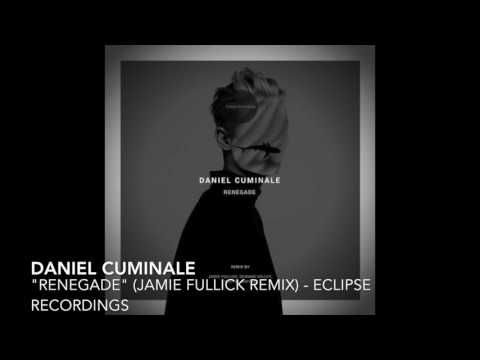 Daniel Cuminale - Renegade (Jamie Fullick Remix)