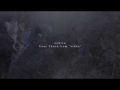 cokiyu - Your Thorn from sidhe