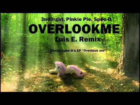 Spee-D, 3nd3rgirl, Pinkie Pie - Overlook Me (Luis Edot Remix)