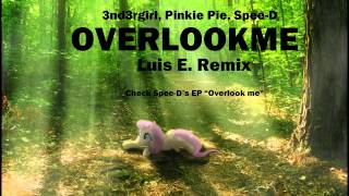 Spee-D, 3nd3rgirl, Pinkie Pie - Overlook Me (Luis Edot Remix)