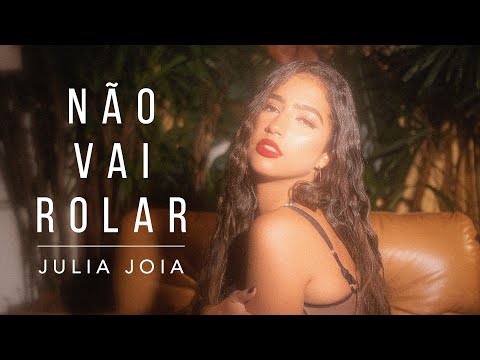Julia Joia - Não Vai Rolar