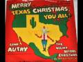 Gene Autry   " Merry Texas Christmas You All " - mezskr4 Gene Autry   " Merry Texas Christmas You All "