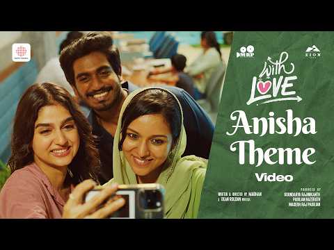 Anisha Theme - Video Song | With Love | Abishan Jeevinth | Anaswara Rajan | Madhan | Sean Roldan — With Love