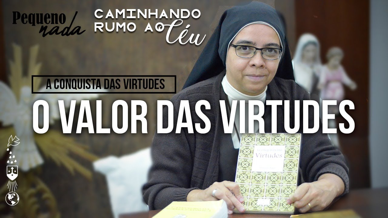Série A Conquista das Virtudes | O valor das virtudes - #01