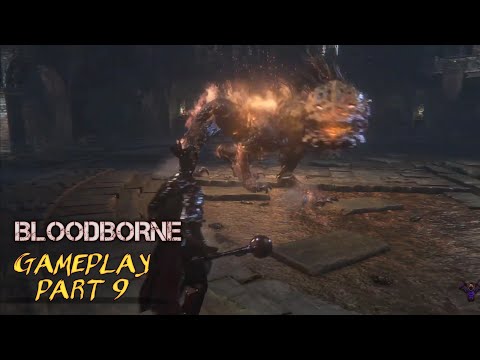 BLOODBORNE Gameplay Walkthrough Part 9 FULL GAME