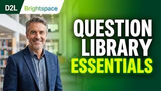 D2L | Brightspace - Why do I need to use the Question Library