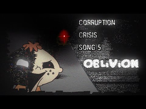 CORRUPTION CRISIS-CHAPTER ONE SONG 5 OBLIVION