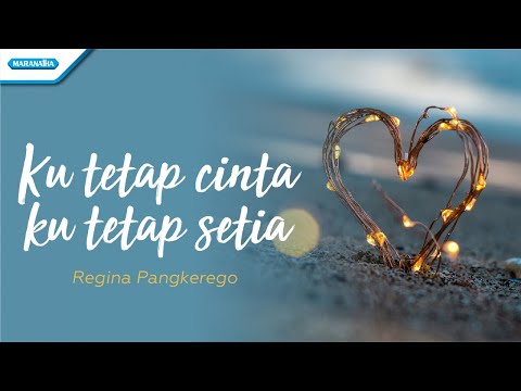 Ku Tetap Cinta Ku Tetap Setia - Regina Pangkerego (Official lyric video)