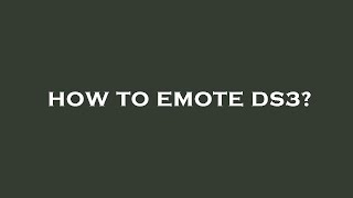 How to emote ds3?