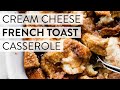 Baked Cream Cheese French Toast Casserole | Sally's Baking