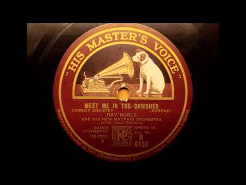 Meet me in the Cowshed, Ray Noble and his new Mayfair Orchestra