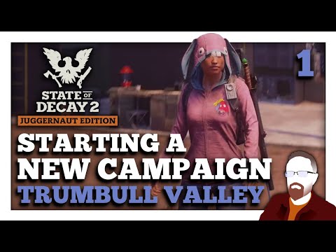 Design Director starts a NEW CAMPAIGN in Trumbull Valley — State of Decay 2 — Part 1