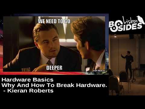 BSides Lisbon 2017 - Hardware Basics - why and how to break hardware by Kieran Roberts