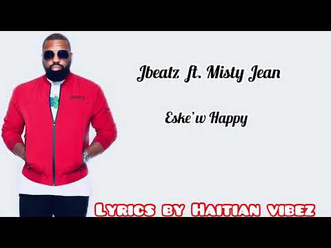 JBeatz ft Misty Jean- Eskew happy(lyrics/ Pawol)