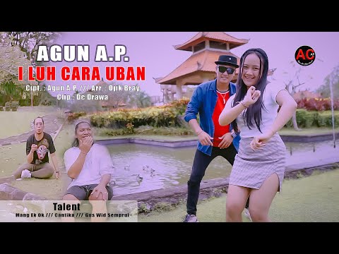 I Luh Cara Uban ~ AGUN A.P. (Official Music Video)