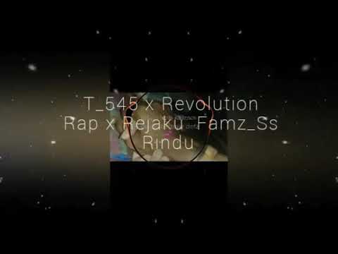 T_545 x Revolution Rap x Rejaku Famz_Ss Rindu