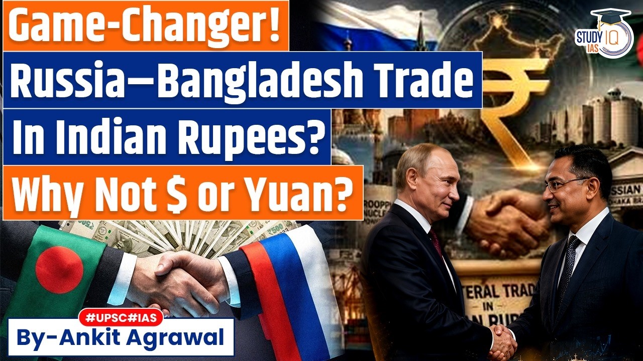 Russia, Bangladesh eye Indian Rupee trade | Ankit Agrawal Study IQ