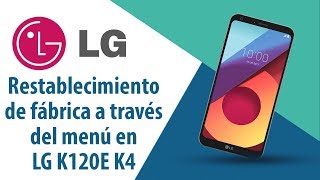 ¿Cómo restablecer datos de fábrica a través del menú en LG K4 K120E?