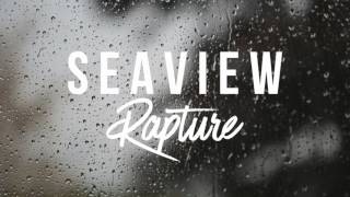 SEAVIEW - Rapture