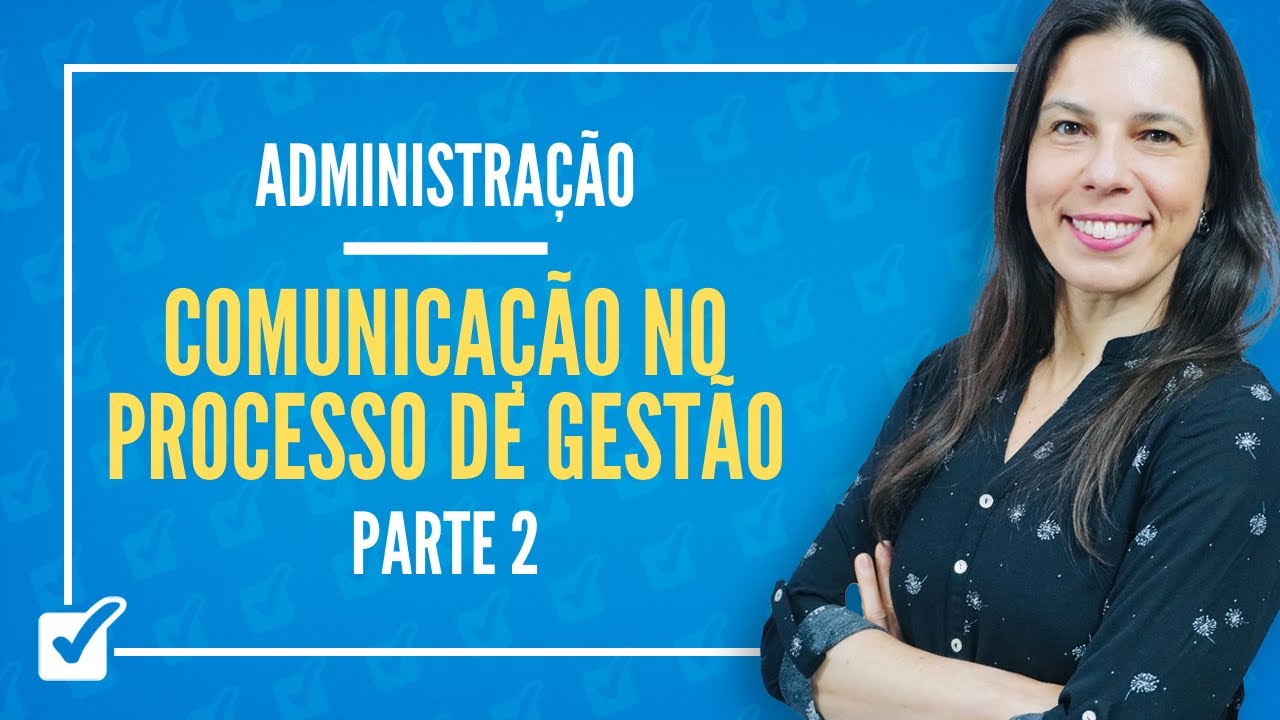 14.01. Aula de Comunicação no processo de gestão (Administração) - Parte 2