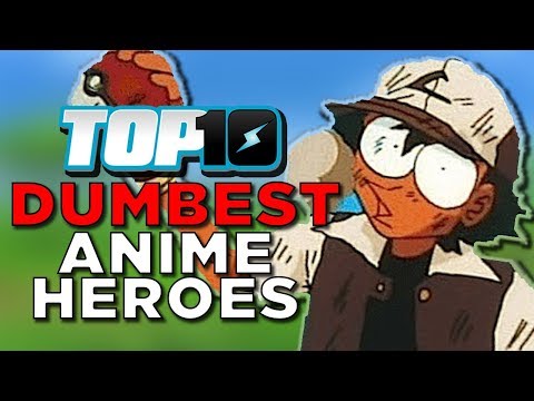 Top 10 Dumbest Anime Heroes