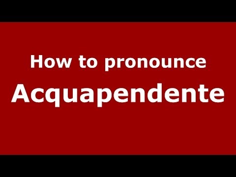 How to pronounce Acquapendente (Italian/Italy) - PronounceNames.com