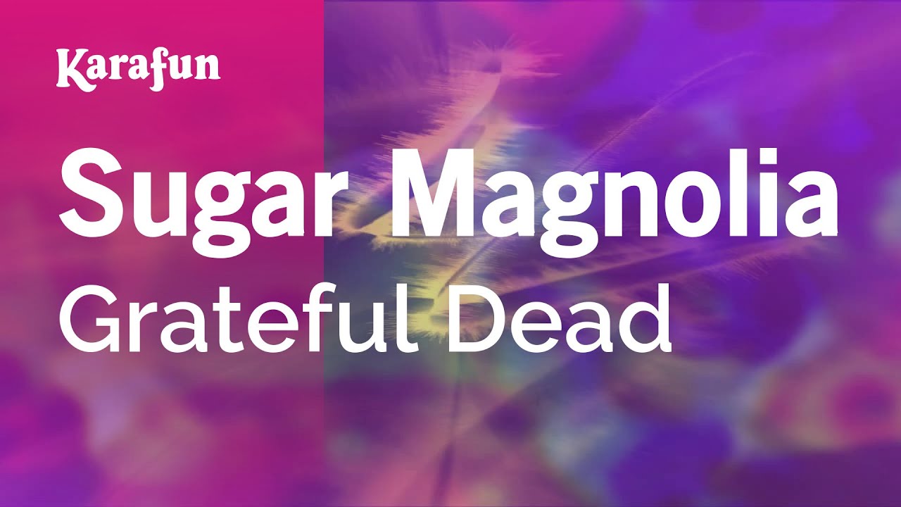 Sugar Magnolia - Grateful Dead | Karaoke Version | KaraFun