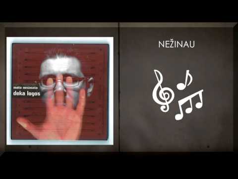 Mato Nesimato - Nežinau