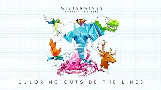 MisterWives - Coloring Outside The Lines (Audio)