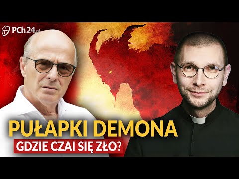 ROZMOWA POSPIESZALSKIEGO: PUŁAPKI DEMONA. GDZIE CZAI SIĘ ZŁO?