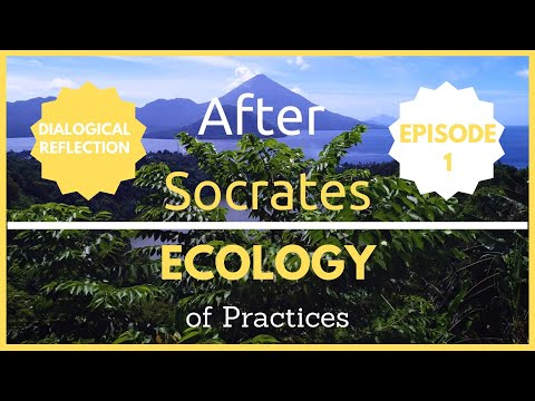 After Socrates' Ecology of Practices : Dialogical Reflection | Episode 1