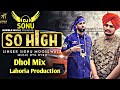 SO HIGH | Dhol Remix |  Sidhu Moose Wala BYG BYRD Ft. Dj Sonu by Lahoria Production new 2020