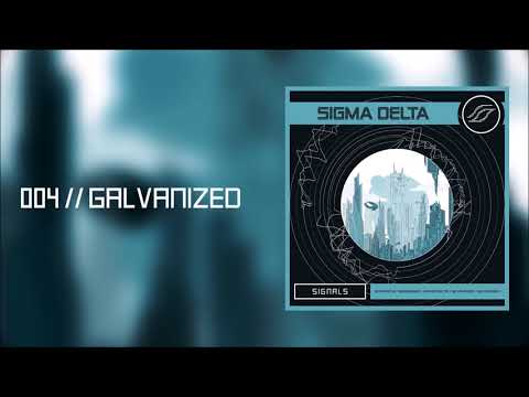 Sigma Delta - Galvanized