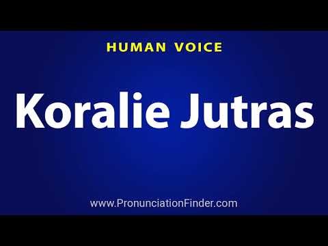 How To Pronounce Koralie Jutras