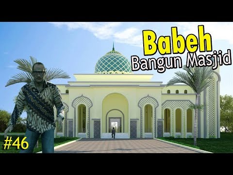 Babeh Bangun Masjid - Eps 46