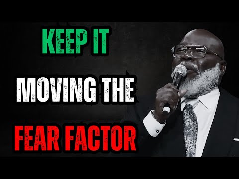 Keep It Moving: Overcoming Fear with T.D. Jakes | Powerful Motivation to Conquer Challenges