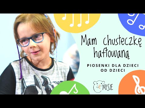 MAM CHUSTECZKĘ HAFTOWANĄ - piosenki dla dzieci - eMISIE