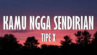 Download lagu TipeX - Kamu Ngga Sendirian || LIRIK mp3