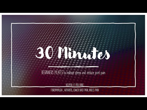30-minute Full Body Pilates for Fibromyalgia and Arthritis Pain Relief
