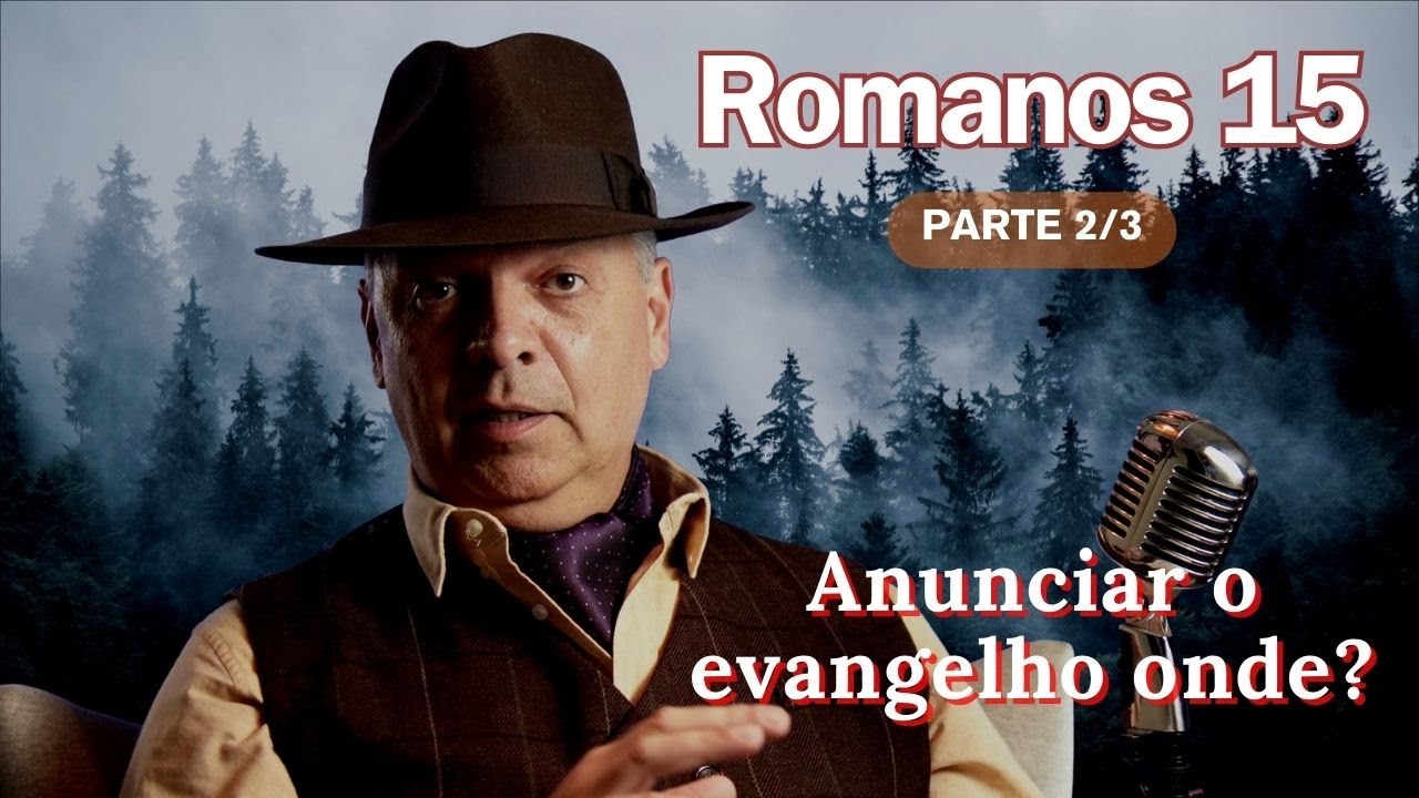 Romanos 15 - 2/3 - Onde você está, que tal evangelizar? Estudo bíblico.