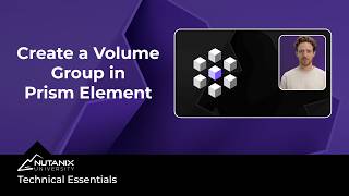 How to Create a Volume Group in Prism Element: Technical Essentials: Nutanix University