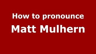 How to pronounce Matt Mulhern