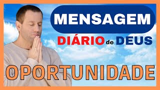 Mensagem Do Dia | Dirio De Deus | Oportunidade
