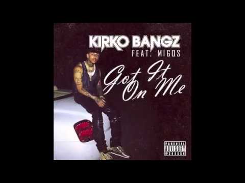 Kirko bangz ft migos got it on me